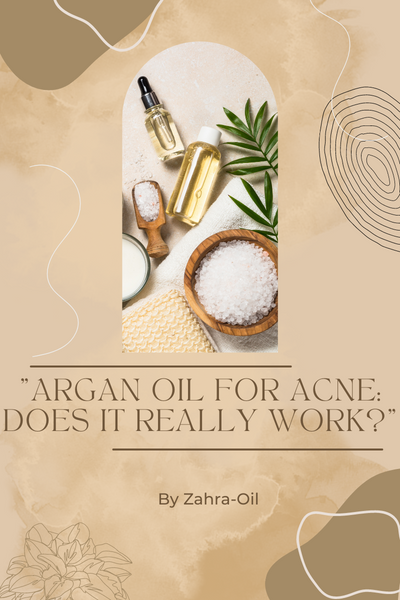 "Argan Oil for Acne: Does it Really Work?"