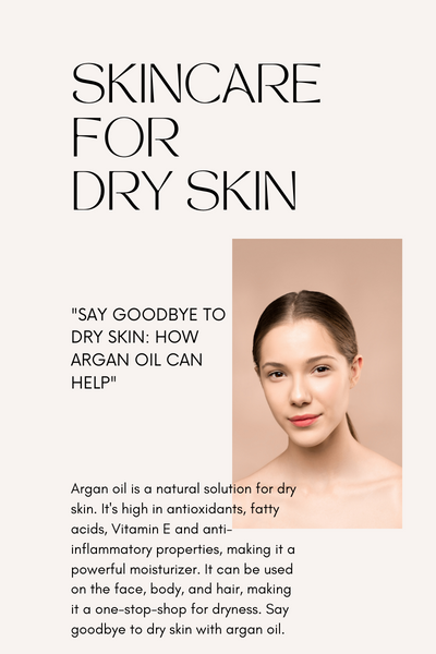 "Say Goodbye to Dry Skin: How Argan Oil Can Help"